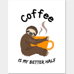 Coffee is my better half Posters and Art